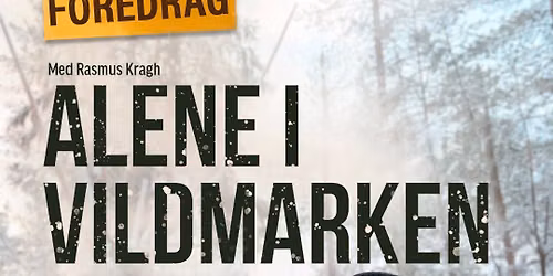 Foredrag: ALENE I VILDMARKEN 