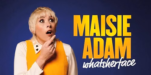 Maisie Adam: whatsherface 