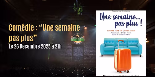 Com\u00e9die : Une semaine pas plus