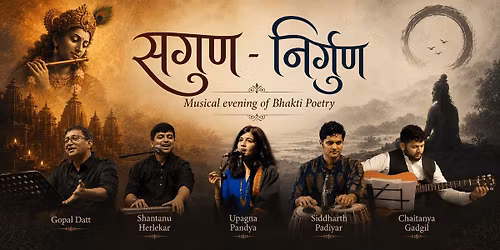 Sagun Nirgun, A musical evening of Bhakti Poetry