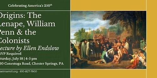 Origins: The Lenape, William Penn & the Colonists - Lecture by Ellen Endslow