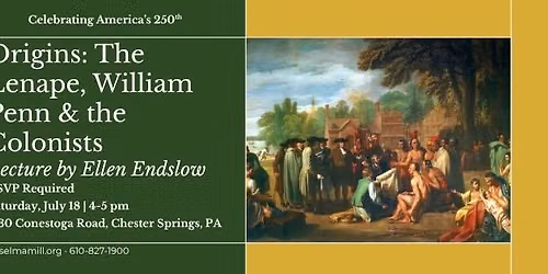Origins: The Lenape, William Penn & the Colonists - Lecture by Ellen Endslow