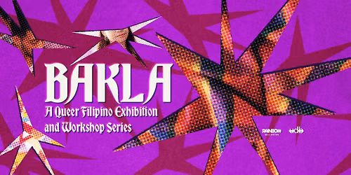 BAKLA: A Queer Filipino Exhibition and Workshop Series