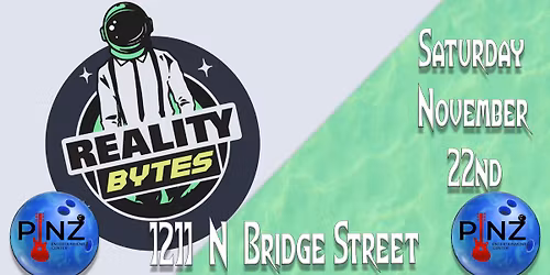 Reality Bytes @ Pinz
