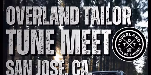 San Jose, Ca. - Overland Tailor Tune Meet