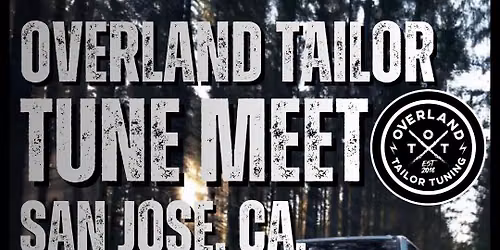 San Jose, Ca. - Overland Tailor Tune Meet