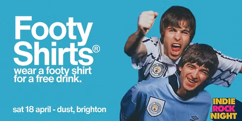 Indie Rock Night \u2219 FOOTY SHIRTS *8 \u00a33 TICKETS LEFT*