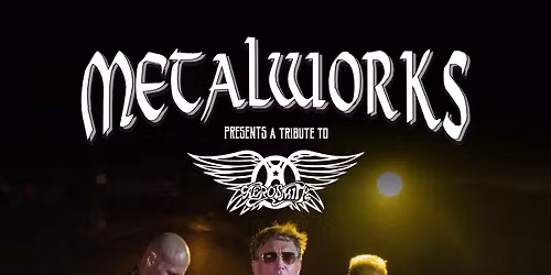 Metalworks Presents A Tribute To Aerosmith - Free Entry At The Underworld - London
