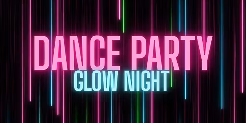 Dance Party!  Glow Night