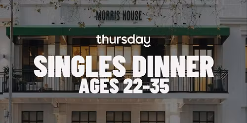 Tuesday | Morris House Singles Dinner (22-35) | CBD
