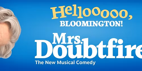 Mrs. Doubtfire - Bloomington