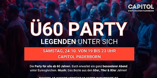 \u00dc60 PARTY\u2013 LEGENDEN UNTER SICH - Sa 24.10.  von 19-23 Uhr Capitol Paderborn