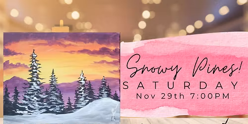 Snowy Pines - Paint & Sip!