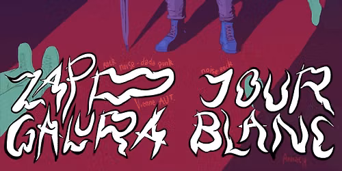 ZAPP GALURA (noise rock, dada-punk \/ Vienne, Autriche) + JOUR BLANC [Rock Noise \/ Annecy]