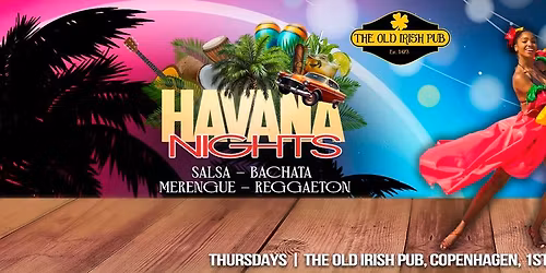 Havana Nights at The Old Irish Pub Copenhagen (1st floor)