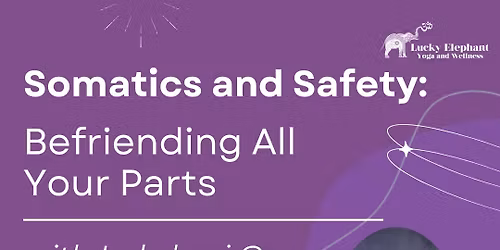 Somatics and Safety - Befriending All Your Parts with Lakshmi