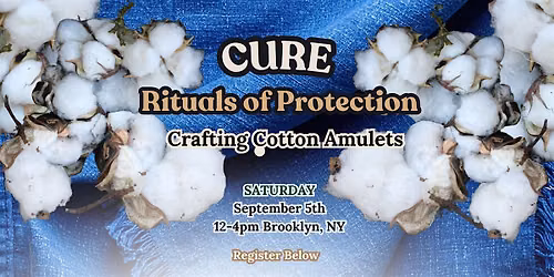 CURE: Rituals of Protection - Crafting Cotton Amulets