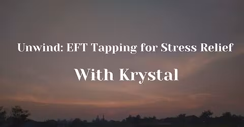Unwind: EFT Tapping for Stress Relief with Krystal