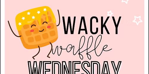 Wacky Waffle Wednesday