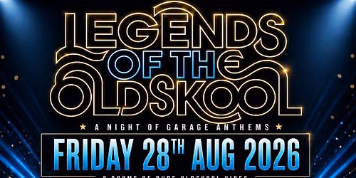 Legends of the Old Skool - a Night of Garage Anthems