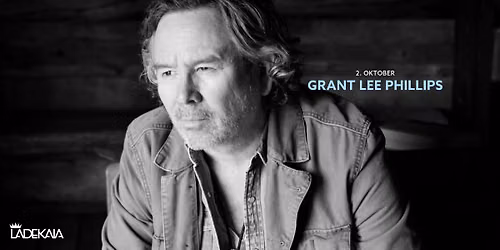 Utsolgt: 2. okt: Grant-Lee Phillips p\u00e5 Ladekaia