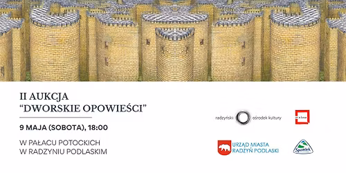 II AUKCJA DWORSKIE OPOWIE\u015a\u0106I W PA\u0141ACU POTOCKICH W RADZYNIU PODLASKIM 