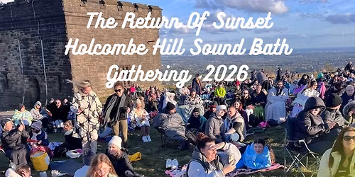 The Return Of Holcombe Hill Sun Set Sound Bath  Gathering 