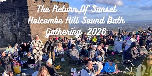 The Return Of Holcombe Hill Sun Set Sound Bath  Gathering 