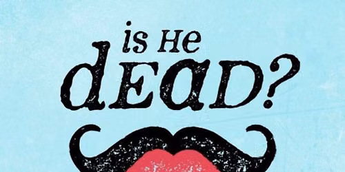Is He Dead?