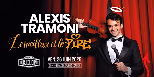 Alexis Tramoni en one man show \u00e0 l'Espace Republic Corner !
