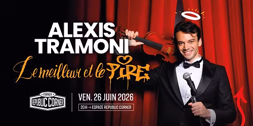 Alexis Tramoni en one man show \u00e0 l'Espace Republic Corner !