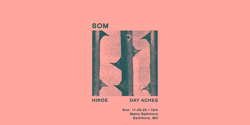 SOM w\/ Hiroe and Day Aches @ Metro Baltimore 