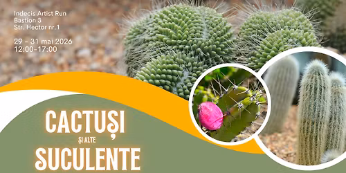 \ud83c\udf35Expozi\u021bie de cactu\u0219i \u0219i alte plante suculente