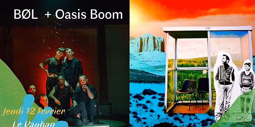 Before d'Astropolis l'hiver: B\u00d8L et OASIS BOOM au Vauban!