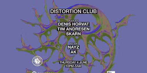 Distortion Club: Denis Horvat \/ Tim Andresen \/ Skarn \/ NAYZ \/ AK