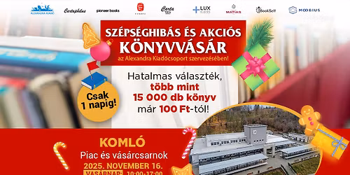 Sz\u00e9ps\u00e9ghib\u00e1s \u00e9s akci\u00f3s k\u00f6nyvv\u00e1s\u00e1r Koml\u00f3n! | Alexandra Kiad\u00f3csoport