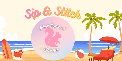 Beginner Friendly Sip & Stitch - Summer Edition