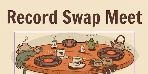 Record Swap meet - coffee, tea, snacks, conversation and tunes