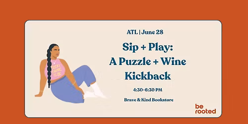 Be Rooted Presents  - Sip + Play: A Puzzle + Wine Kickback