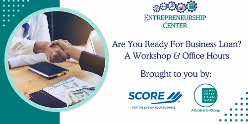 Are You Ready For A Business Loan?: SCORE Workshop & Office Hours