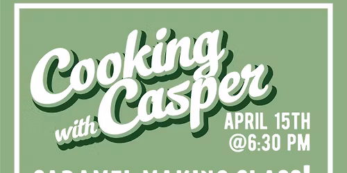 Cooking with Casper - Caramel Class!