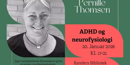 Foredrag med Pernille Thomsen - ADHD og neurofysiologi