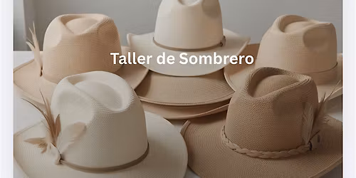 Hechas a Mano, Formadas por El - Taller de Sombrero