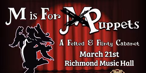 M is for Puppets: A Felted and Flirty Cabaret (18+) at Richmond Music Hall 3\/21\/26