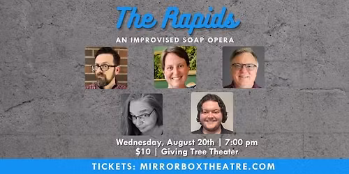 The Rapids: An Improvised Soap Opera (August)