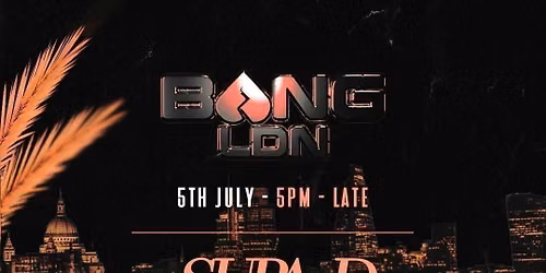 Bang LDN: 5th July (Supa D, Pure Vibes, Mad Influence, Brewst)