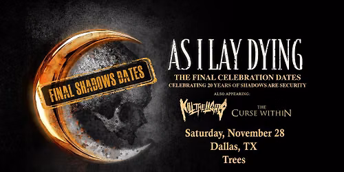 AS I LAY DYING * K*ll THE LIGHT * THE CURSE WITHIN