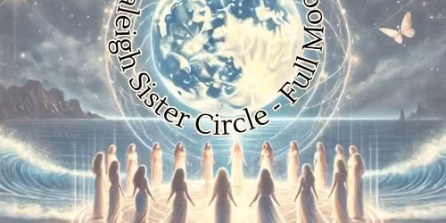Raleigh Sister Circle - Full Moon