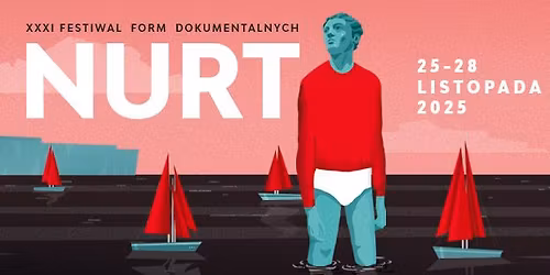 XXXI FESTIWAL FORM DOKUMENTALNYCH NURT | 25-28 listopada | KCK