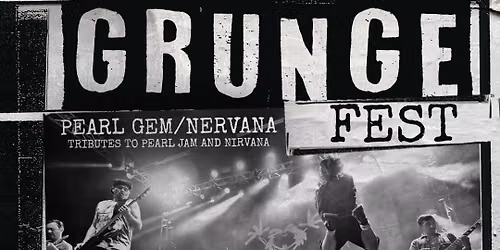 Grungefest: Pearl Gem & Nervana